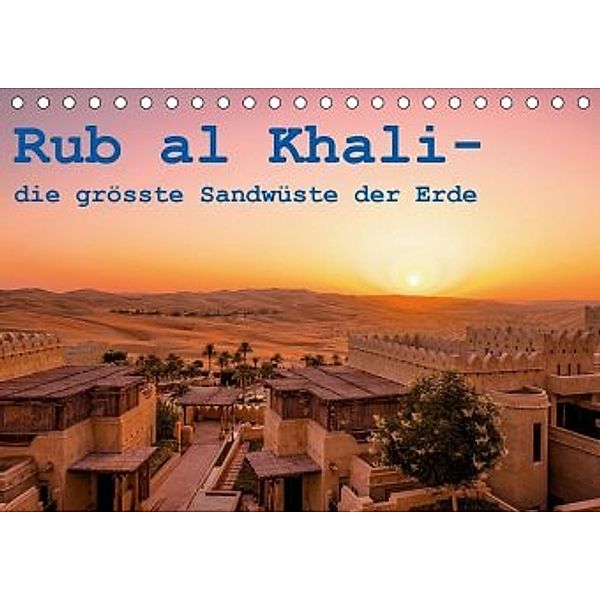 Rub al Khali - die grösste Sandwüste der Erde (Tischkalender 2020 DIN A5 quer), Daniel Rohr