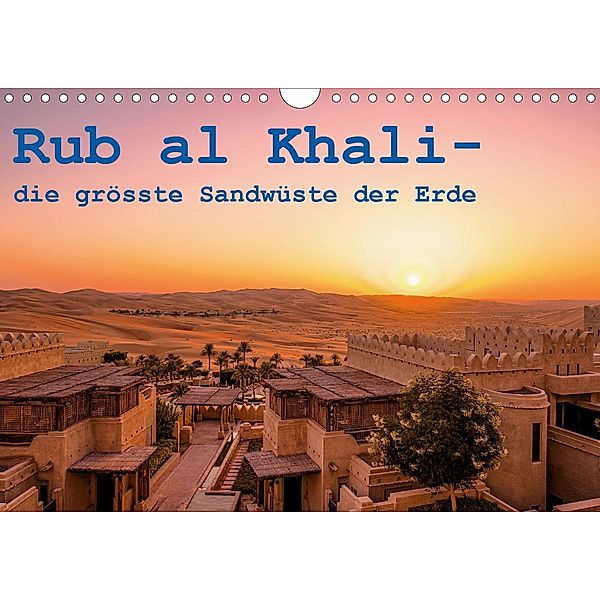 Rub al Khali - die grösste Sandwüste der Erde (Wandkalender 2021 DIN A4 quer), Daniel Rohr