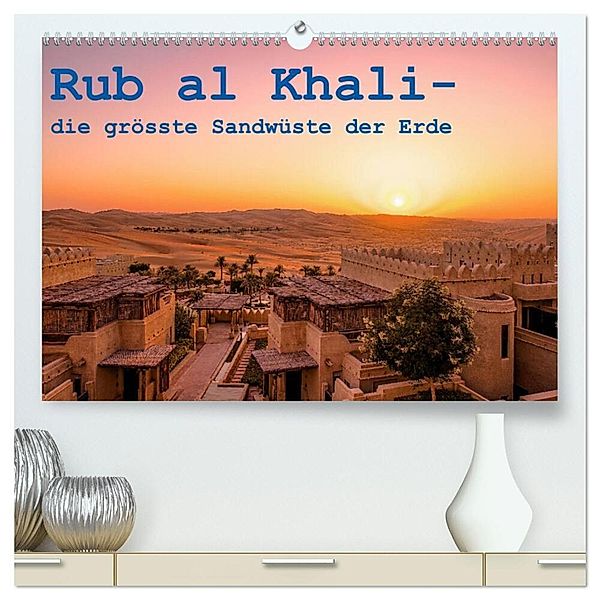 Rub al Khali - die grösste Sandwüste der Erde (hochwertiger Premium Wandkalender 2024 DIN A2 quer), Kunstdruck in Hochglanz, Daniel Rohr