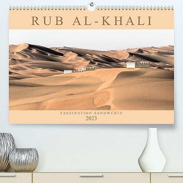 RUB AL-KHALI - Faszination Sandwüste (Premium, hochwertiger DIN A2 Wandkalender 2023, Kunstdruck in Hochglanz), Andreas Lippmann