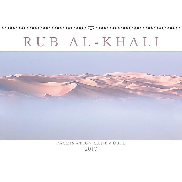 RUB AL-KHALI - Faszination Sandwüste (Wandkalender 2017 DIN A2 quer), Andreas Lippmann