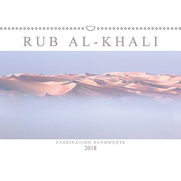 RUB AL-KHALI - Faszination Sandwüste (Wandkalender 2018 DIN A3 quer), Andreas Lippmann