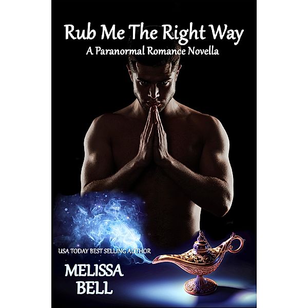 Rub Me The Right Way, Melissa Bell