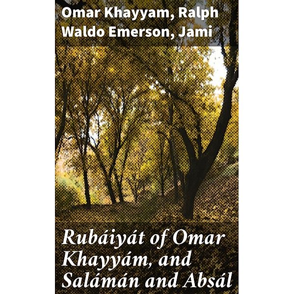 Rubáiyát of Omar Khayyám, and Salámán and Absál, Jami, Omar Khayyam, Ralph Waldo Emerson