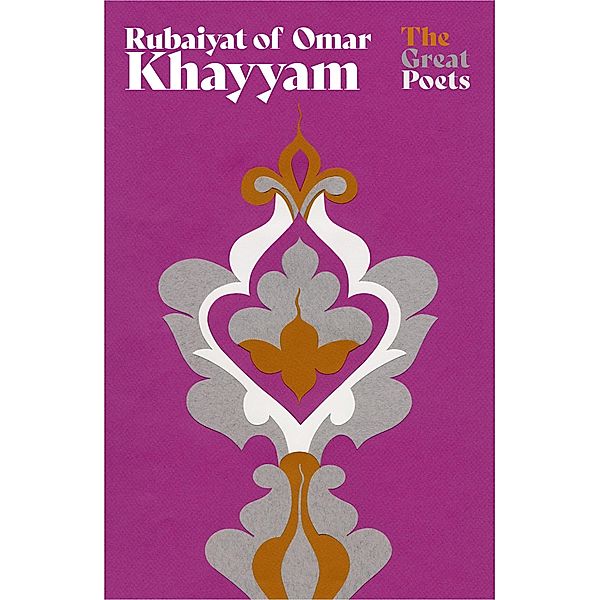 Rubaiyat of Omar Khayyam / The Great Poets, Omar Khayyam