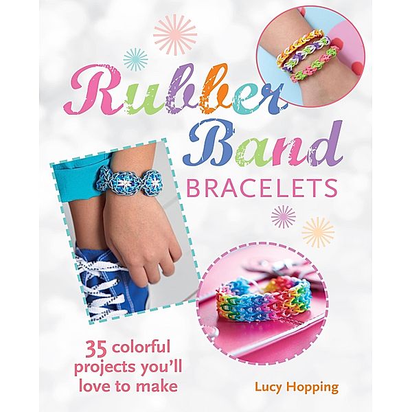Rubber Band Bracelets, Lucy Hopping