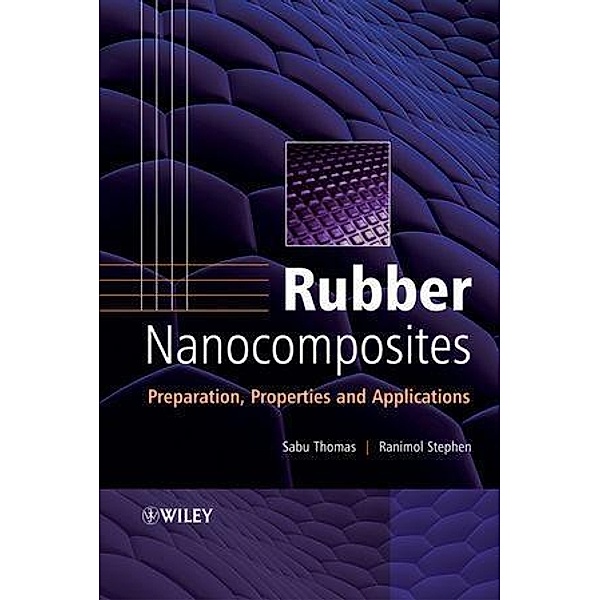 Rubber Nanocomposites, Sabu Thomas, Ranimol Stephen