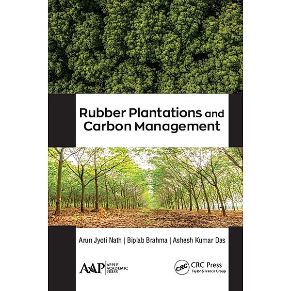 Rubber Plantations and Carbon Management, Arun Jyoti Nath, Biplab Brahma, Ashesh Kumar Das