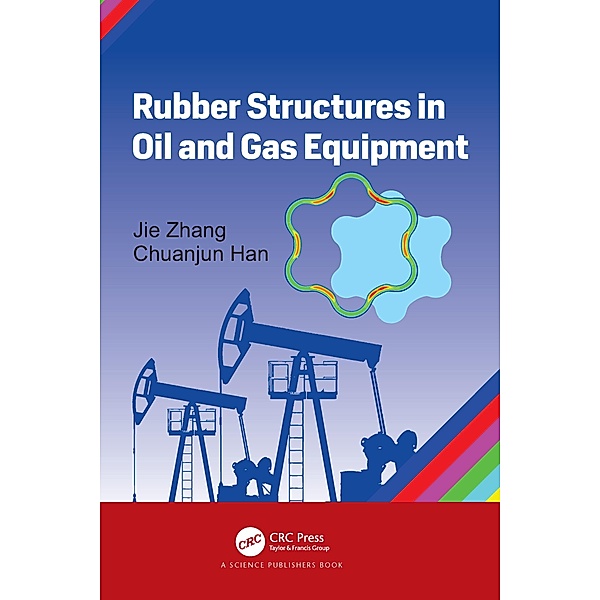 Rubber Structures in Oil and Gas Equipment, Jie Zhang, Chuanjun Han