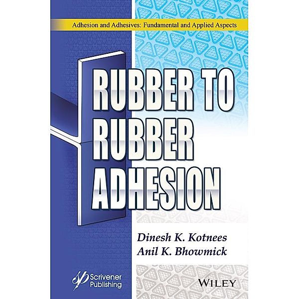 Rubber to Rubber Adhesion, Dinesh Kumar Kotnees, Anil K. Bhowmick