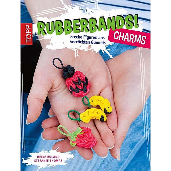 Rubberbands! Charms, Heike Roland, Stefanie Thomas