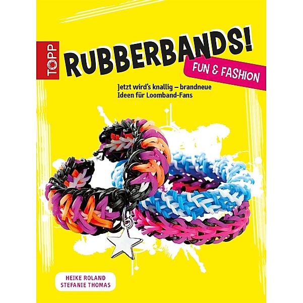Rubberbands! Fun & Fashion, Heike Roland, Stefanie Thomas