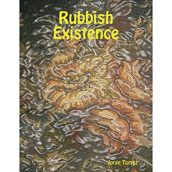 Rubbish Existence, Jorge Torrez