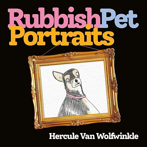 Rubbish Pet Portraits, Hercule van Wolfwinkle