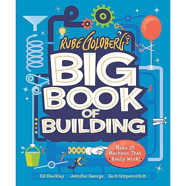 Rube Goldberg's Big Book of Building, Jennifer George, Zach Umperovitch