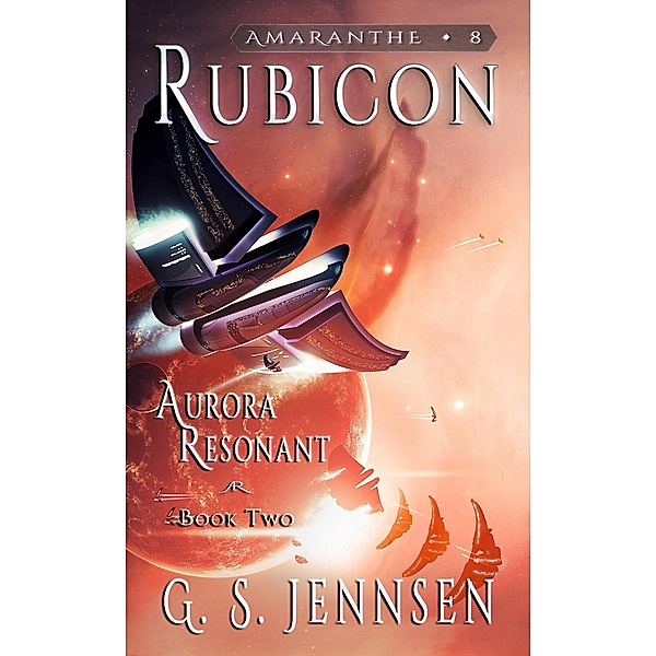 Rubicon (Aurora Resonant Book Two) / Amaranthe, G. S. Jennsen