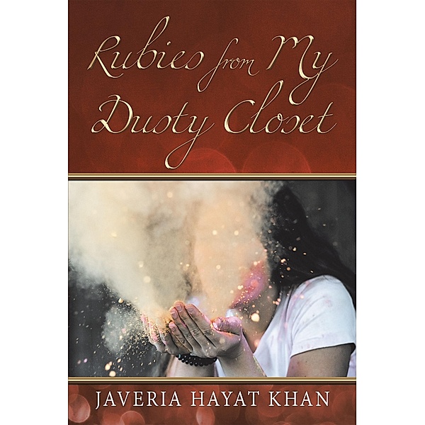 Rubies from My Dusty Closet, Javeria Hayat Khan