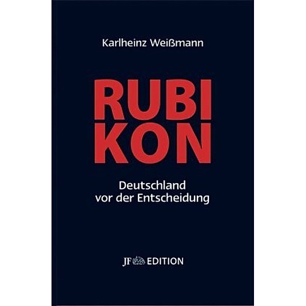 Rubikon - Deutschland vor der Entscheidung, Karlheinz Weißmann