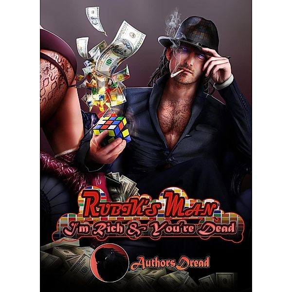 Rubik's Man: I'm Rich and You're Dead | LitRPG / Rubik's Man: I'm Rich and You're Dead, AuthorsDread Llc