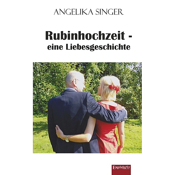 Rubinhochzeit - eine Liebesgeschichte, Angelika Singer