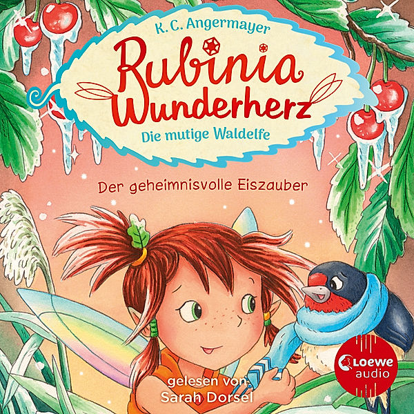 Rubinia Wunderherz, die mutige Waldelfe - 5 - Rubinia Wunderherz, die mutige Waldelfe (Band 5) - Der geheimnisvolle Eiszauber, Karen Christine Angermayer