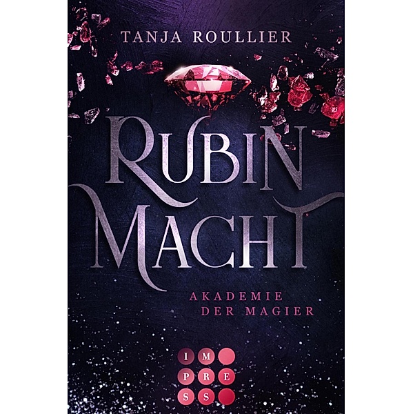 Rubinmacht (Akademie der Magier 1) / Akademie der Magier Bd.1, Tanja Roullier