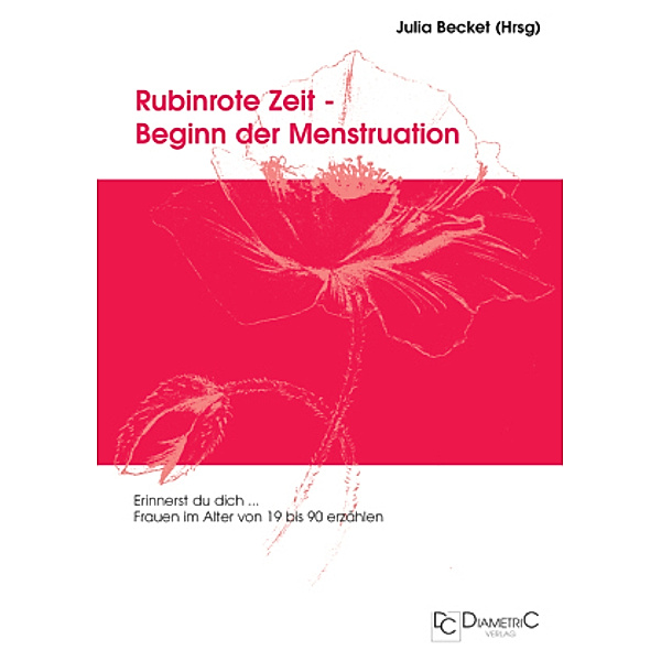 Rubinrote Zeit - Beginn der Menstruation