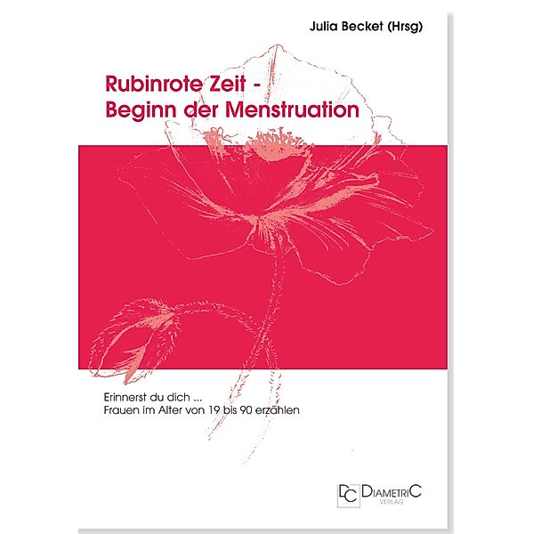 Rubinrote Zeit - Beginn der Menstruation