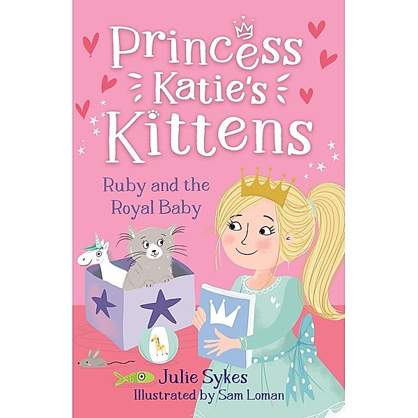 Ruby and the Royal Baby (Princess Katie's Kittens 5), Julie Sykes