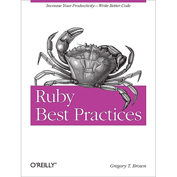Ruby Best Practices, Gregory T Brown