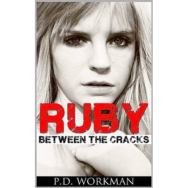 Ruby Between the Cracks / P.D. Workman, P. D. Workman