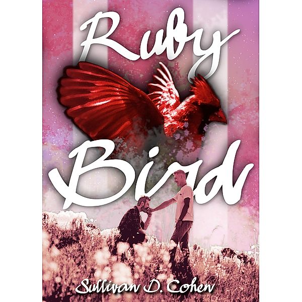 Ruby Bird (The Flight, #1) / The Flight, Sullivan D. Cohen