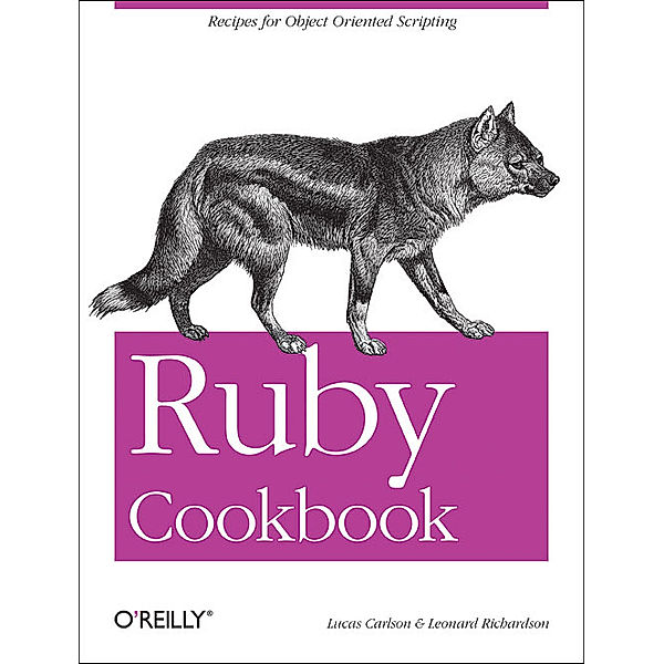 Ruby Cookbook, Lucas Carlson, Leonard Richardson