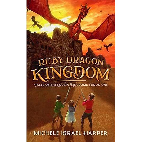 Ruby Dragon Kingdom / Tales of the Cousin Kingdoms Bd.1, Michele Israel Harper