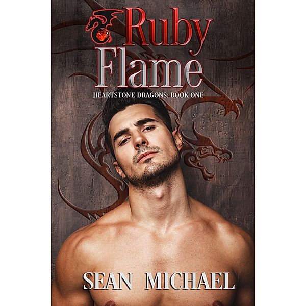 Ruby Flame (Heartstone Dragons, #1) / Heartstone Dragons, Sean Michael