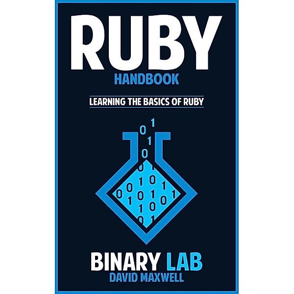 Ruby Handbook: Learn the Basics of Ruby Programming In Just 2 Weeks, Binary Lab