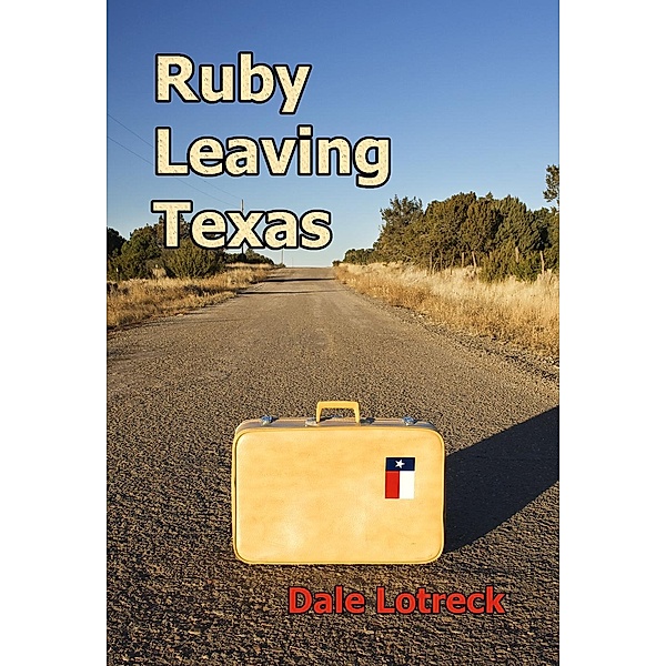 Ruby Leaving Texas, Dale Lotreck