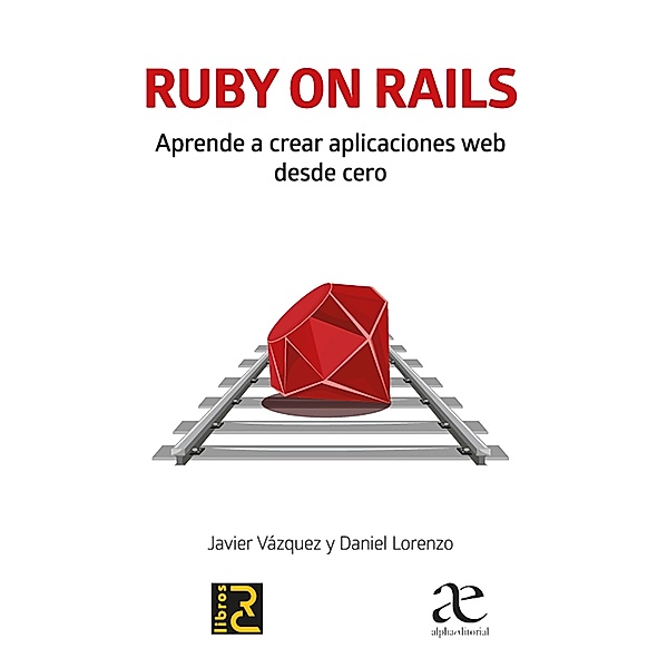 Ruby on rails, Javier A. Vázquez Olivares, Daniel Lorenzo Martínez