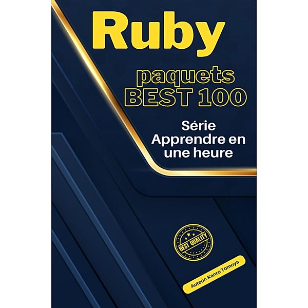 Ruby Paquets 100 Coups: Maîtrise en Une Heure - Édition 2024, Tomoya