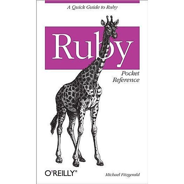Ruby Pocket Reference / O'Reilly Media, Michael Fitzgerald