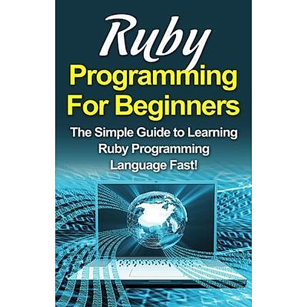 Ruby Programming For Beginners / Ingram Publishing, Tim Warren