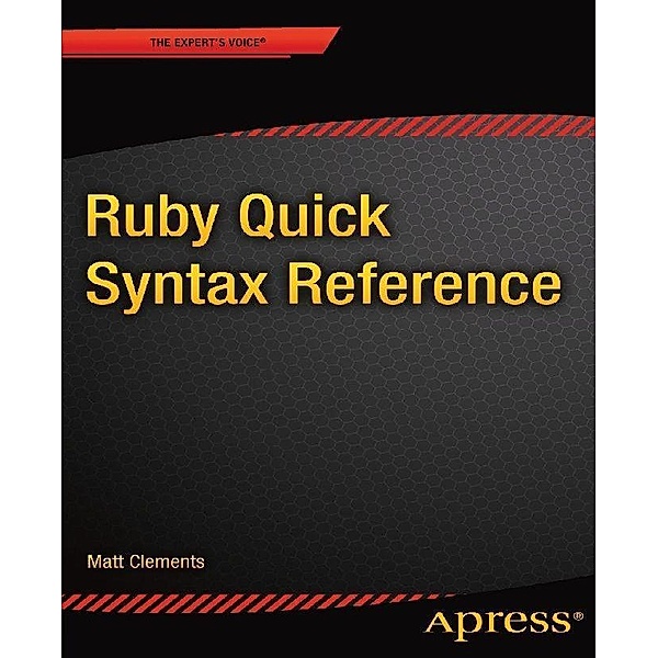 Ruby Quick Syntax Reference, Matt Clements