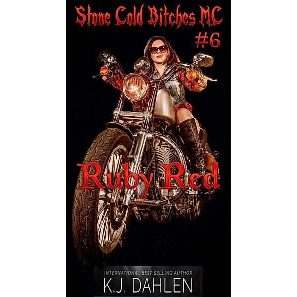 Ruby Red (Stone Cold Bitches MC, #6) / Stone Cold Bitches MC, Kj Dahlen