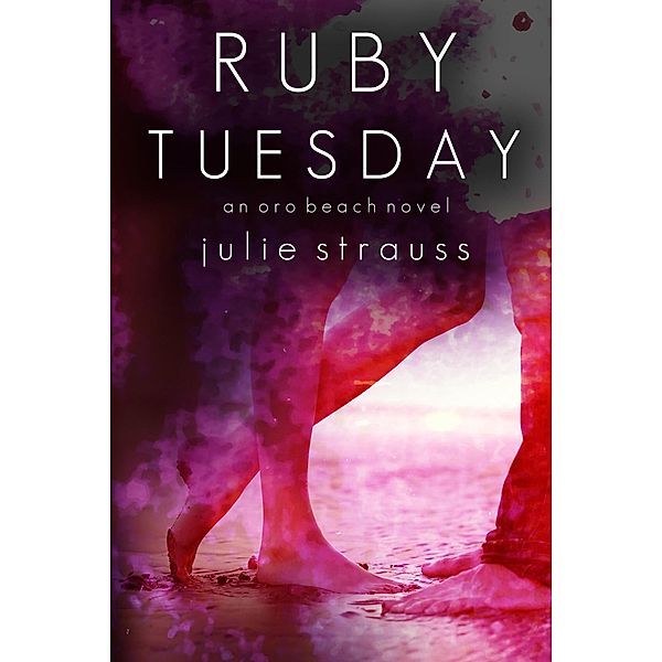 Ruby Tuesday (The Oro Beach Series, #2) / The Oro Beach Series, Julie Strauss