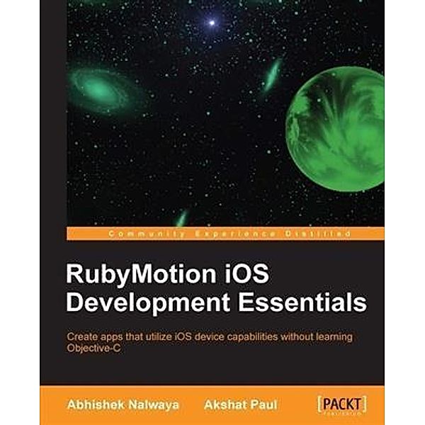 RubyMotion iOS Development Essentials, Abhishek Nalwaya