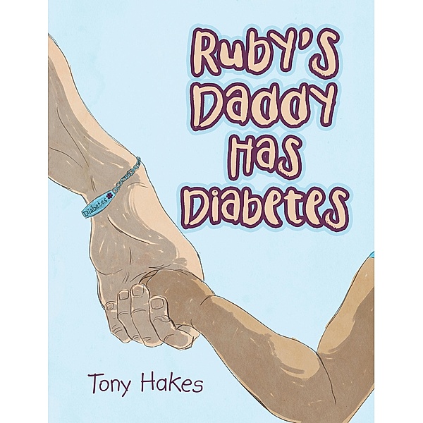 Ruby's Daddy Has Diabetes, Tony Hakes