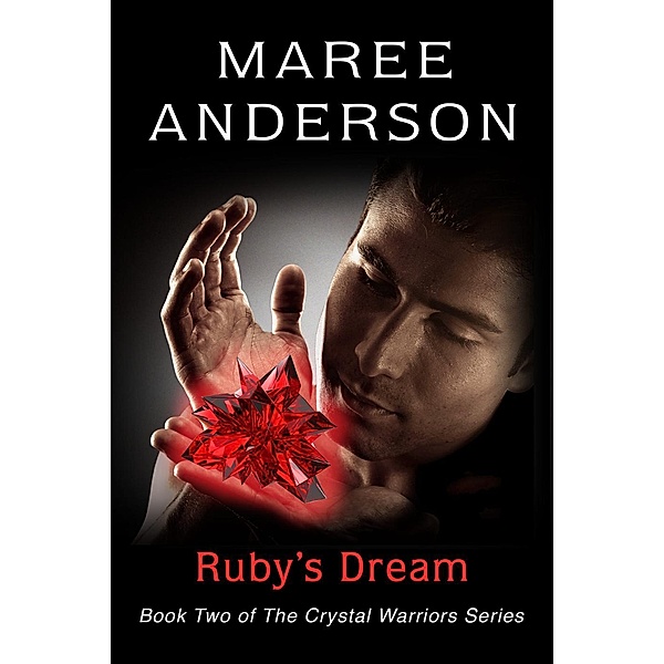 Ruby's Dream (The Crystal Warriors, #2), Maree Anderson