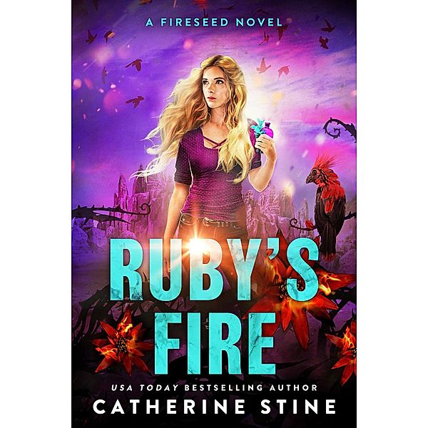 Ruby's Fire (A Fireseed book, #2) / A Fireseed book, Catherine Stine