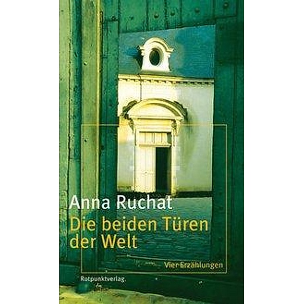 Ruchat, A: Die beiden Türen der Welt, Anna Ruchat