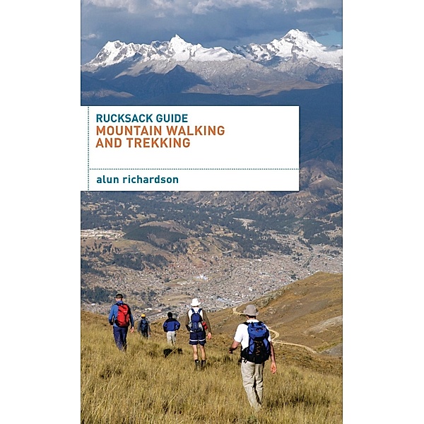 Rucksack Guide - Mountain Walking and Trekking, Alun Richardson